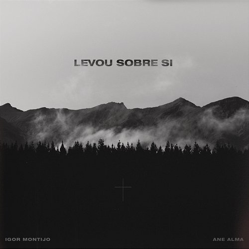 Levou Sobre Si Igor Montijo feat. Ane Alma
