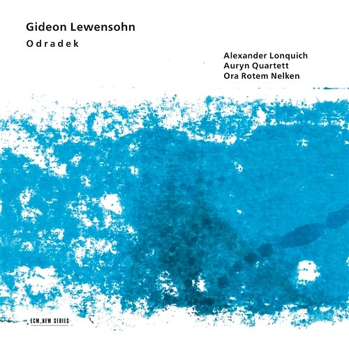 Lewensohn: Odradek Alexander Lonquich, Auryn Quartett, Ora Rotem Nelken