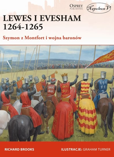 Lewes i Evesham 1264-1265. Szymon z Montfort i wojna baronów Brooks Richard