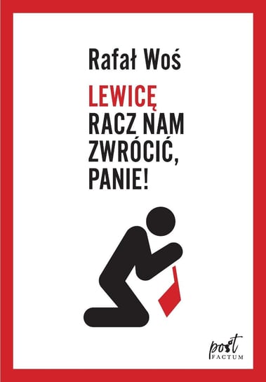 Lewicę racz nam zwrócić, Panie! - ebook mobi Woś Rafał