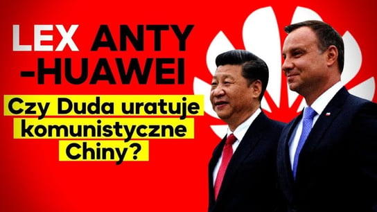 Lex anty-Huawei! Czy Duda uratuje komunistyczne Chiny? - Idź Pod Prąd Na Żywo - podcast Opracowanie zbiorowe