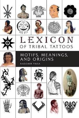 Lexicon of Tribal Tattoos Fiksa Radomir