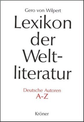 Lexikon der Weltliteratur - Deutsche Autoren A - Z Kroener Alfred Gmbh + Co., Krner Alfred Verlag Gmbh&Co. Kg