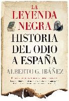 LEYENDA NEGRA: LA HISTORIA DEL ODIO A ESPAÑA, Editorial Almuzara