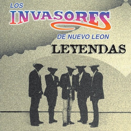 Leyendas Los Invasores De Nuevo León