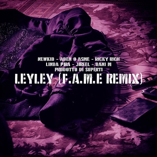 LeyLey Dani M, Prodotto di Superti, Aden x Asme feat. Newkid, Linda Pira, Jireel, Ricky Rich