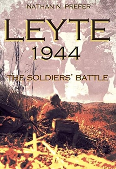 Leyte, 1944: The Soldiers Battle Nathan N. Prefer