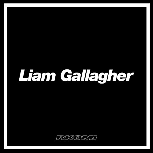 Liam Gallagher Rkomi