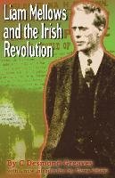 Liam Mellows and the Irish Revolution Greaves C.Desmond