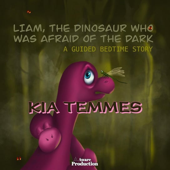 Liam, the Dinosaur Who Was Afraid of the Dark - audiobook Kia Temmes