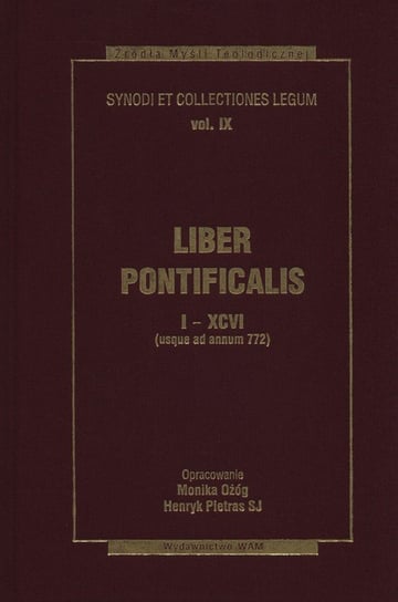 Liber Pontificalis I - XCVI (usque ad annum 772) Opracowanie zbiorowe