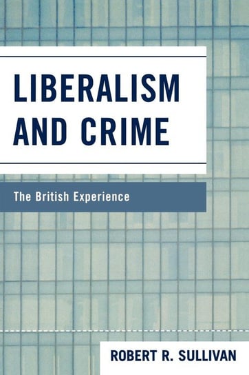Liberalism and Crime Sullivan Robert R.