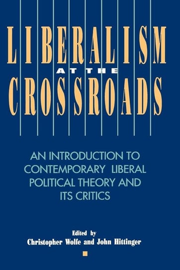 Liberalism at the Crossroads Wolfe Christopher