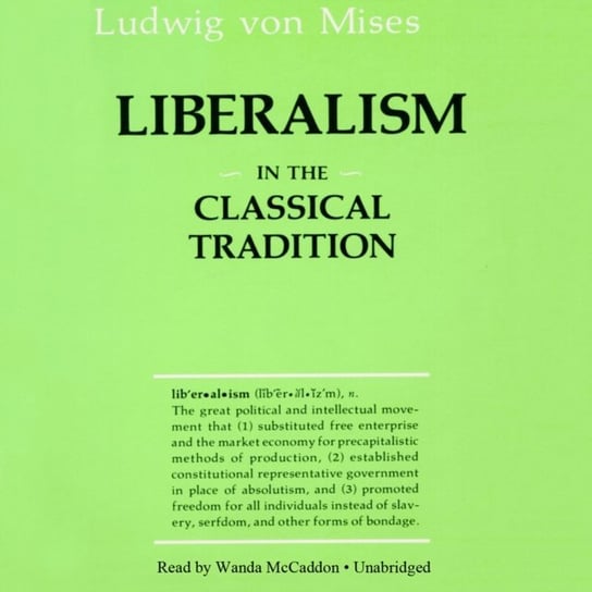 Liberalism in the Classical Tradition Greaves Bettina Bien, Von Mises Ludwig