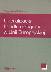 Liberalizacja handlu usługami w Unii Europejskiej Rudnicka Magdalena