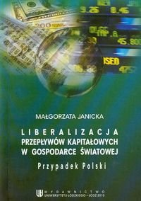 Liberalizacja przepływów kapitałowych w gospodarce światowej. Przypadek Polski Janicka Małgorzata