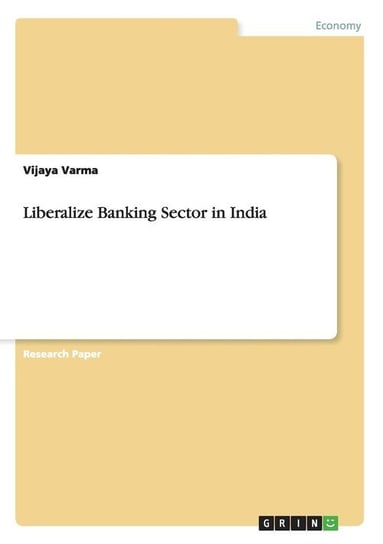 Liberalize Banking Sector in India Varma Vijaya