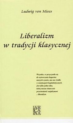 Liberalizm w tradycji klasycznej Von Mises Ludwig