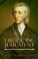 Liberating Judgment: Fanatics, Skeptics, and John Locke's Politics of Probability Casson Douglas John