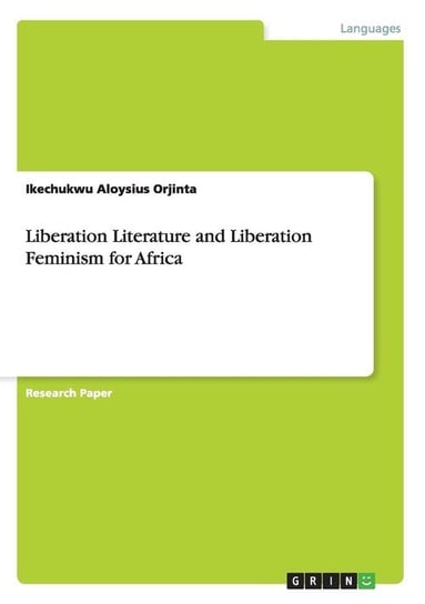 Liberation Literature and Liberation Feminism for Africa Orjinta Ikechukwu Aloysius
