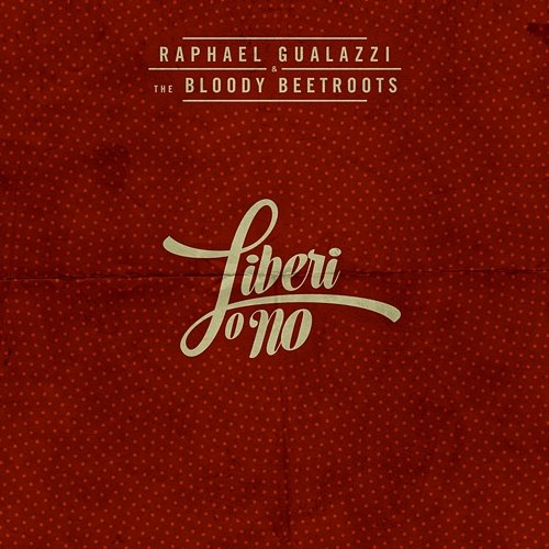 Liberi O No Raphael Gualazzi, The Bloody Beetroots
