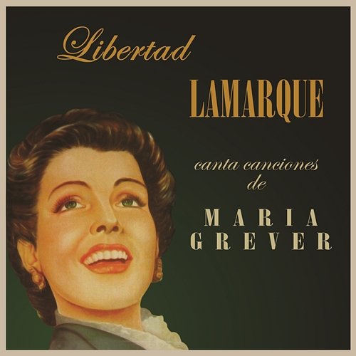 Libertad Lamarque Canta Canciones De Maria Grever Libertad Lamarque