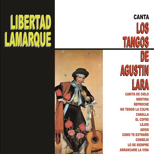 Libertad Lamarque Canta los Tangos de Agustín Lara Libertad Lamarque