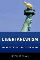 Libertarianism: What Everyone Needs to Know(r) Brennan Jason