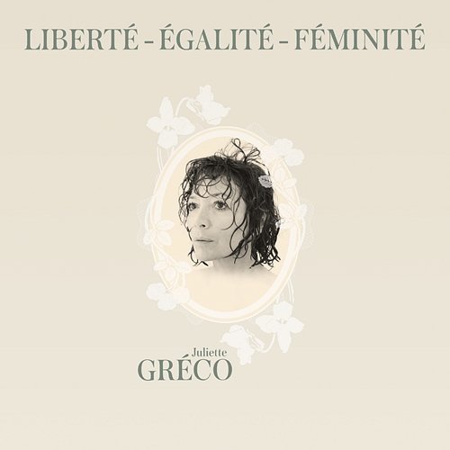 Liberté, égalité, féminité Juliette Gréco