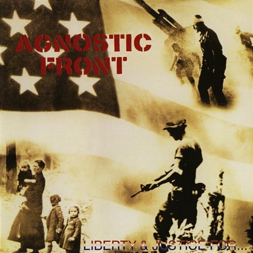 Liberty & Justice for... Agnostic Front