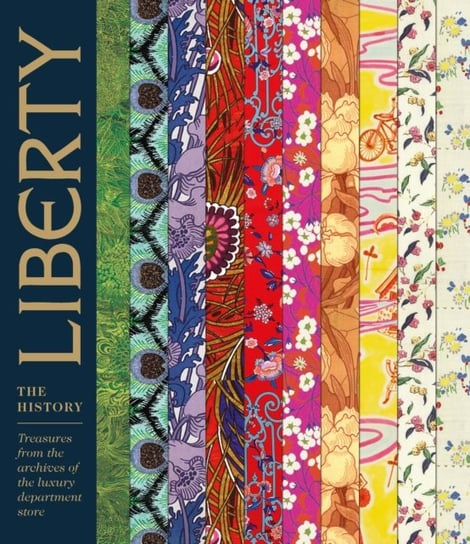 Liberty. The History. Treasures from the archives of the luxury department store Marie-Therese Rieber