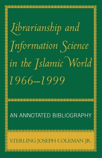 Librarianship and Information Science in the Islamic World, 1966-1999 Coleman Sterling J. Jr.
