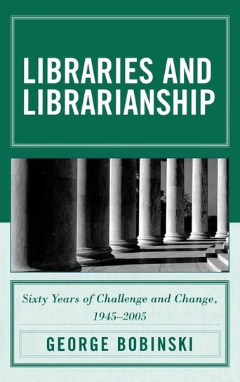 Libraries and Librarianship Bobinski George