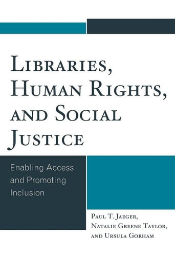 Libraries, Human Rights, and Social Justice Jaeger Paul T