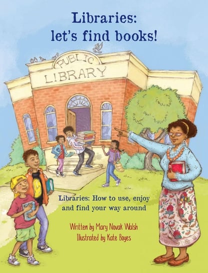 Libraries Let's Find Books! Mary Walsh