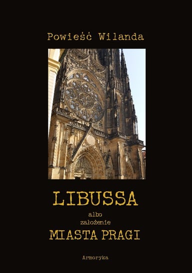 Libussa albo założenie miasta Pragi Wieland Christoph Martin