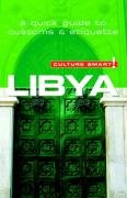 Libya - Culture Smart! The Essential Guide to Customs & Culture Jones Roger