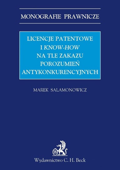 Licencje Patentowe i Know-how Na Tle Zakazu Porozumień Antykonkurencyjnych Salamonowicz Marek