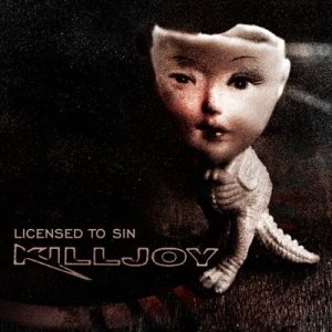 Licensed To Sin Killjoy