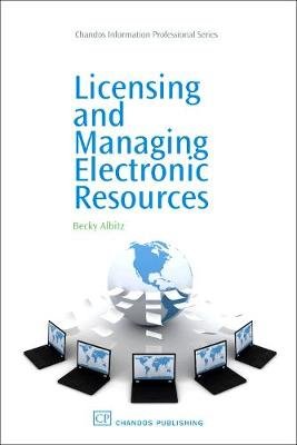 Licensing and Managing Electronic Resources Albitz Becky
