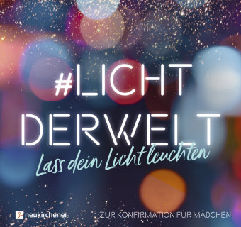 #lichtderwelt. Lass dein Licht leuchten - Zur Konfirmation für Mädchen Neukirchener Aussaat