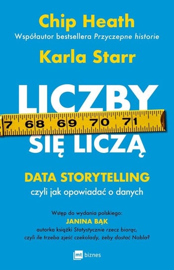 Liczby się liczą Data storytelling, czyli jak opowiadać o danych Heath Chip, Starr Karla