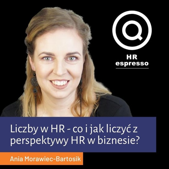 Liczby w HR - co i jak liczyć z perspektywy HR w biznesie? - HR espresso - podcast Jarzębowski Jarek