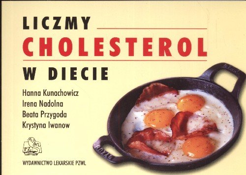 Liczymy Cholesterol w Diecie Kunachowicz Hanna, Nadolna Irena, Przygoda Beata