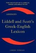 Liddell and Scott's Greek-English Lexicon: The Little Liddell Liddell Henry George, Scott Robert