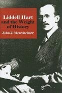 Liddell Hart and the Weight of History Mearsheimer John J.