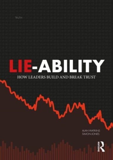 Lie-Ability: How Leaders Build and Break Trust Alan Watkins