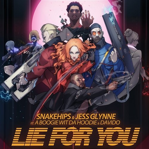 Lie for You Snakehips & Jess Glynne feat. A Boogie wit da Hoodie & Davido, A Boogie Wit Da Hoodie