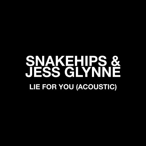 Lie for You Snakehips & Jess Glynne
