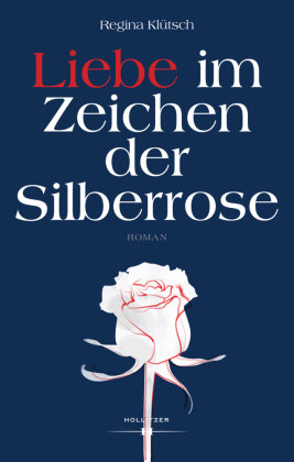 Liebe im Zeichen der Silberrose Hollitzer Verlag